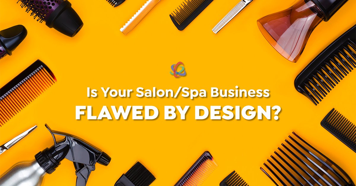 Is Your Salon/Spa Business Flawed By Design?