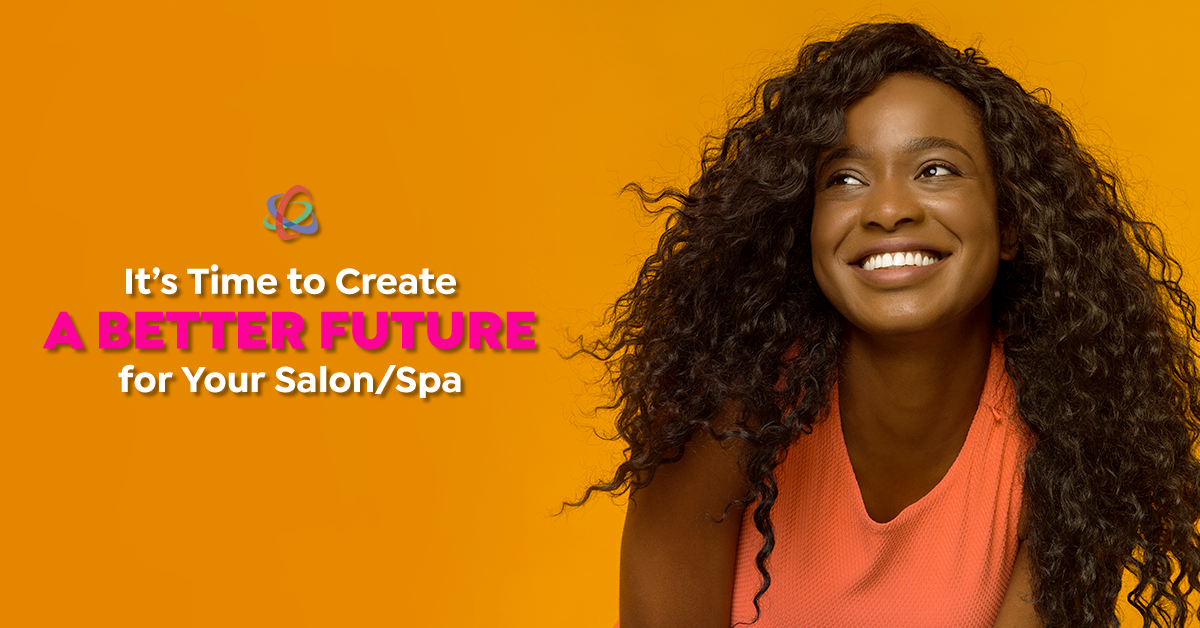 It’s Time to Create a Better Future for Your Salon/Spa