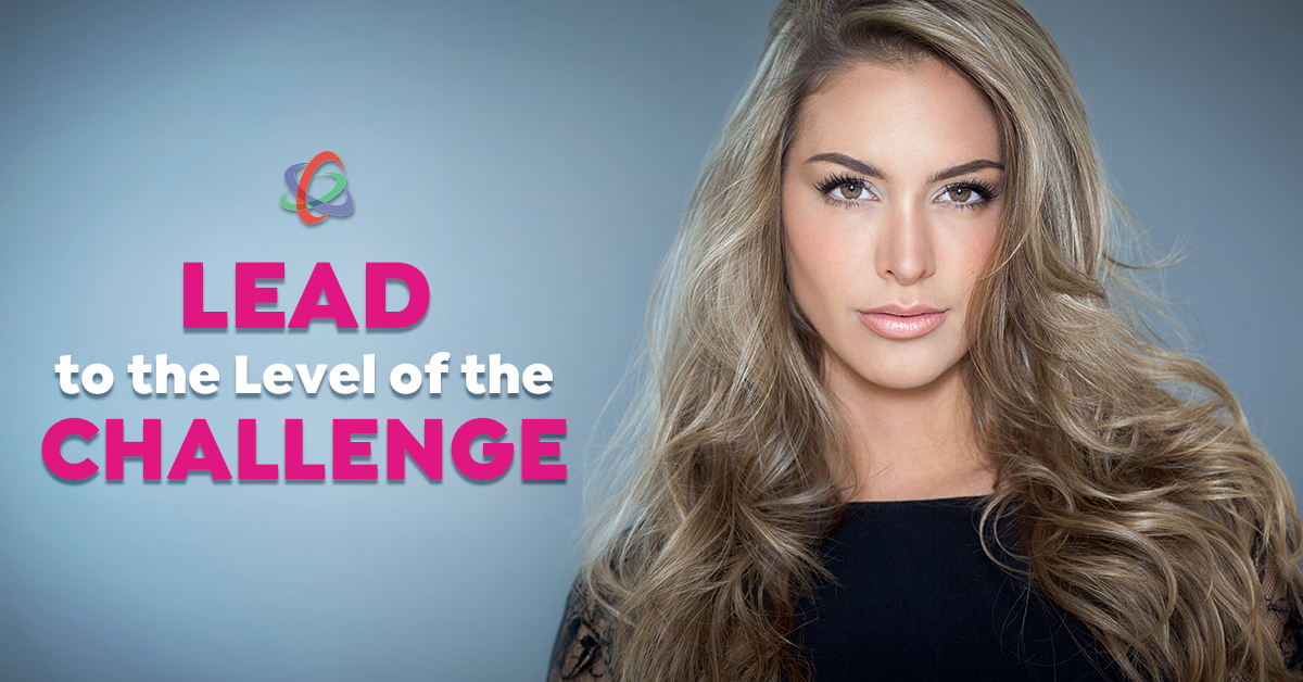 Lead to the Level of the Challenge