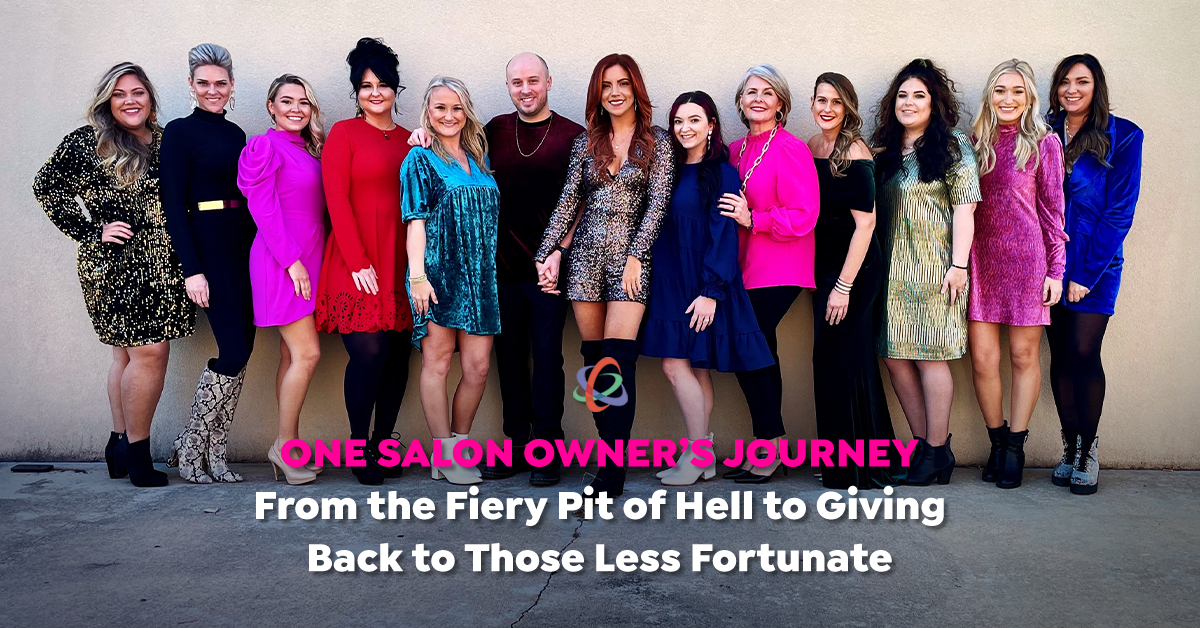 A Salon Owner’s Journey from the Fiery Pit of Hell to Giving Back to Those Less Fortunate
