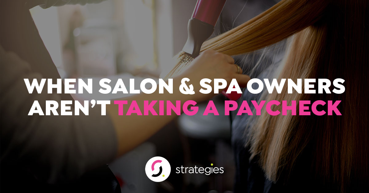 When Salon & Spa Owners Aren't Taking a Paycheck