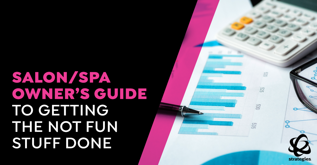 Salon/Spa Owner’s Guide to Getting the NOT FUN Stuff Done