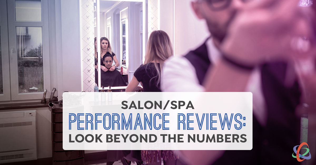 Salon & Spa Performance Reviews: Look Beyond the Numbers