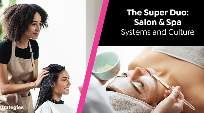 The Super Duo: Salon & Spa Systems and Culture