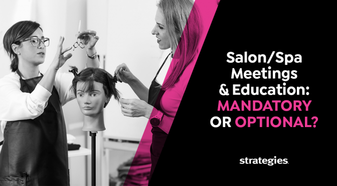 Salon & Spa Meetings & Education: Mandatory or Optional?