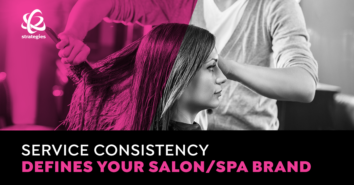 Service Consistency Defines Your Salon/Spa Brand