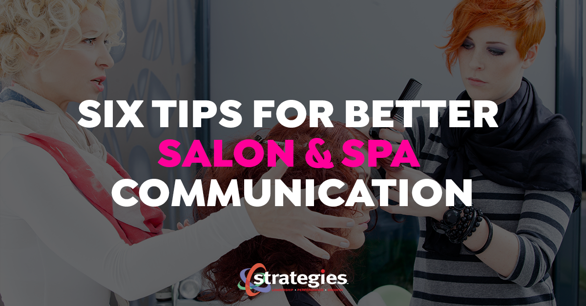 Six Tips for Better Salon and Spa Communication