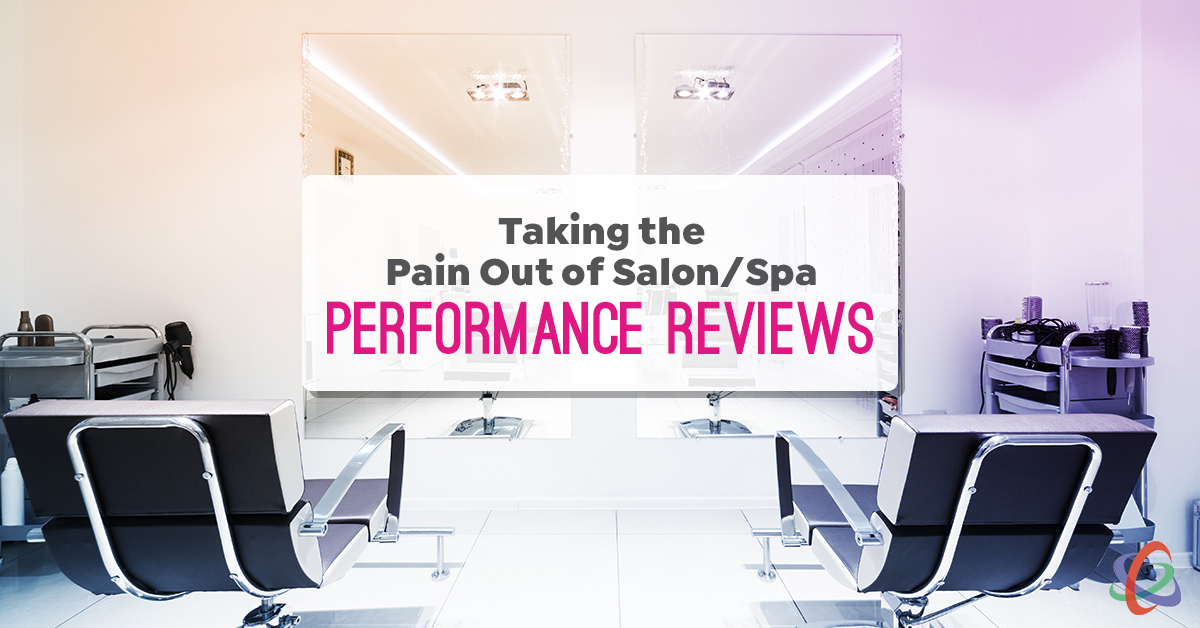 Taking the Pain Out of Salon & Spa Performance Reviews