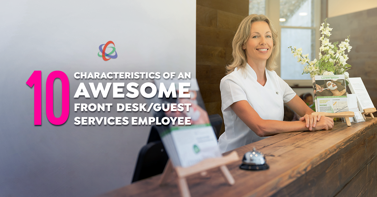 Ten Characteristics of an Awesome Front Desk/Guest Services Employee