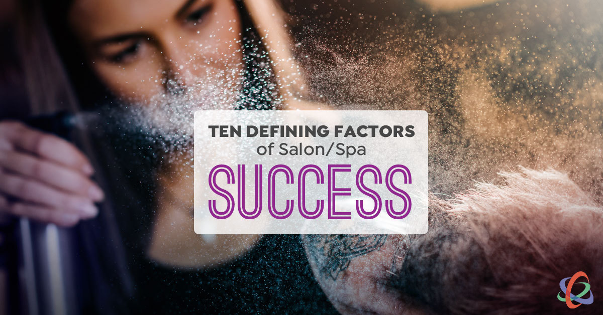 Ten Defining Factors of Salon & Spa Success
