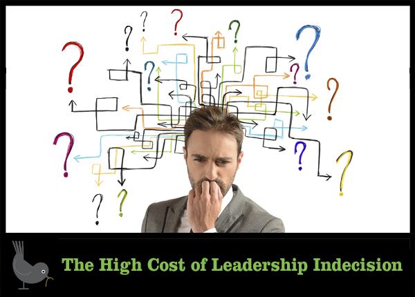 The High Cost of Leadership Indecision