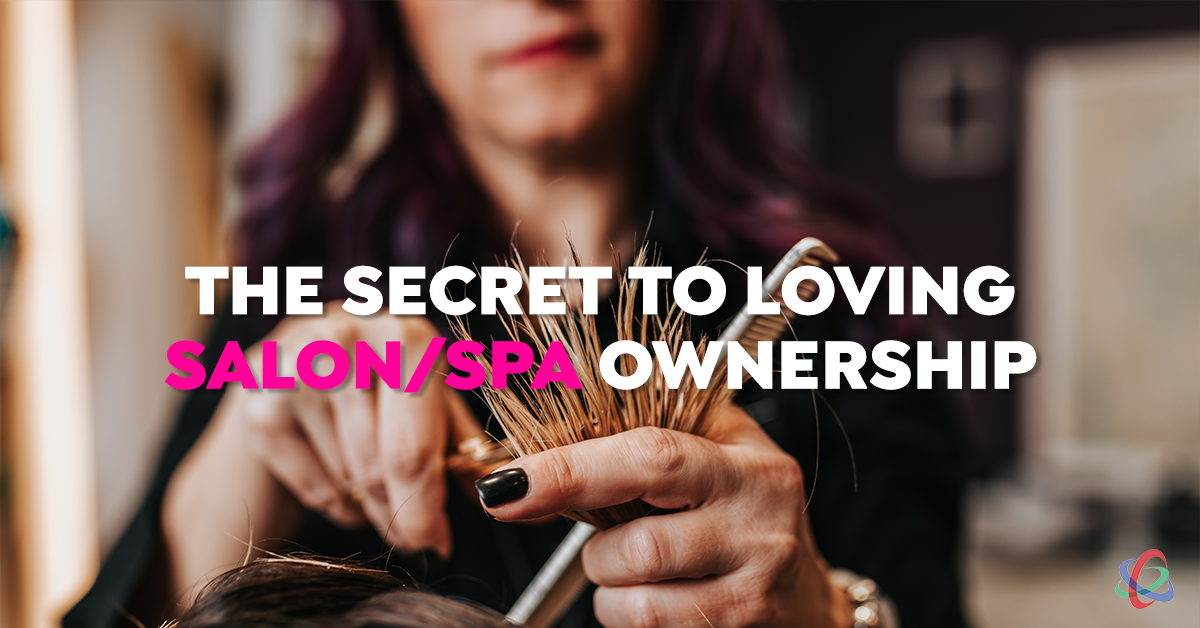 The Secret to Loving Salon/Spa Ownership