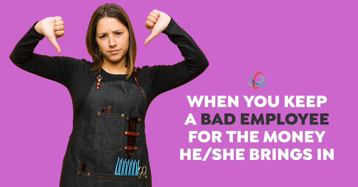 When You Keep a Bad Employee for the Money He/She Brings In