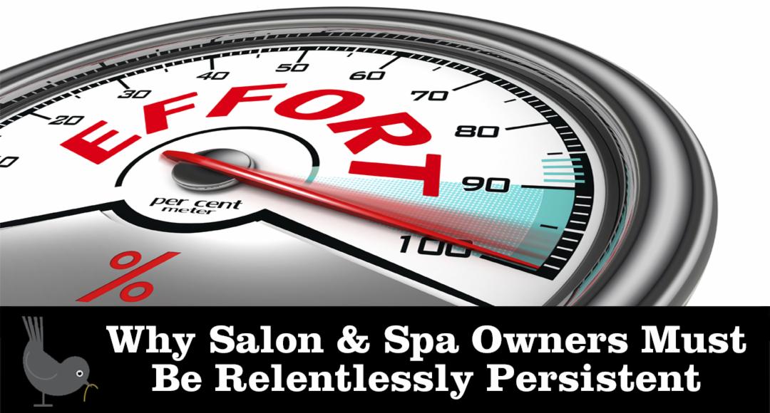 Why Salon & Spa Owners Must Be Relentlessly Persistent