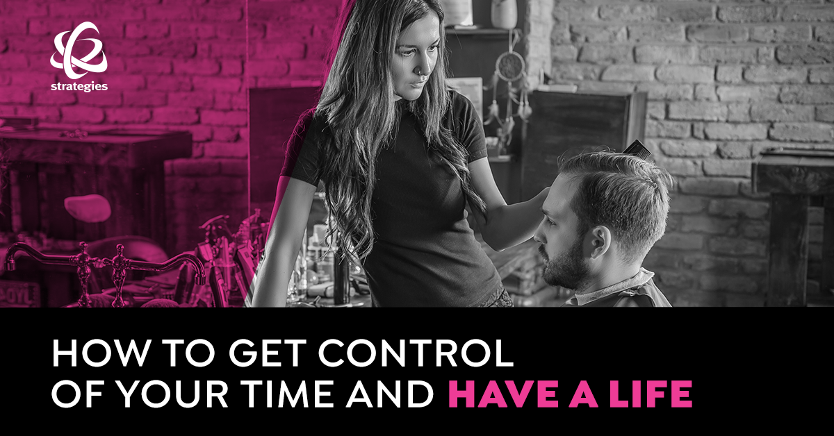 Work/Life Balance: How to Get Control of Your Time and Have a Life