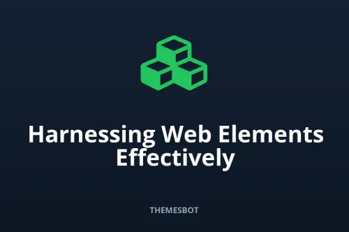 Unlocking the Power of Elements for Your Web Development