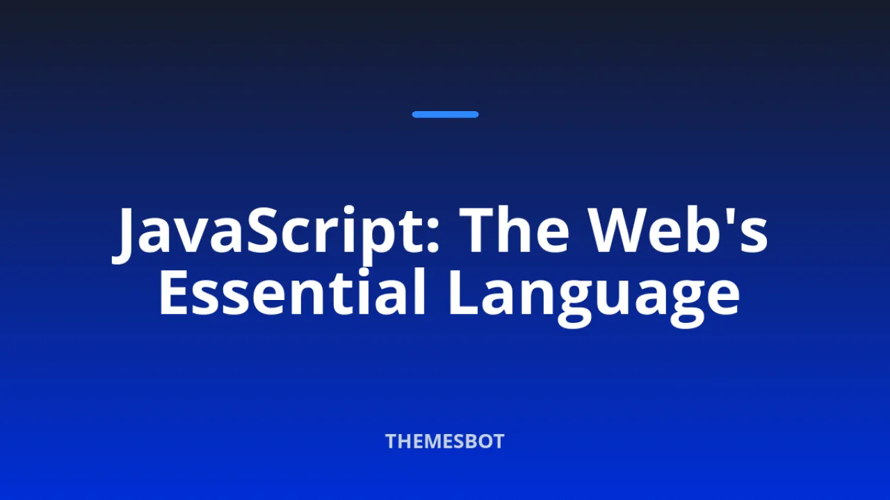 Understanding JavaScript: The Backbone of Modern Web Development
