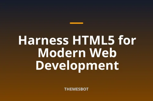Unlocking the Power of HTML5: Essential Tools for Developers