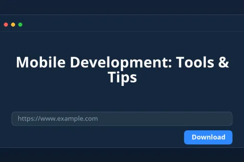 Unlocking the Potential of Mobile Development: Tools & Tips