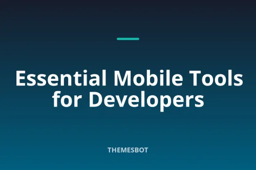 Top Mobile Tools to Enhance Your Development Workflow