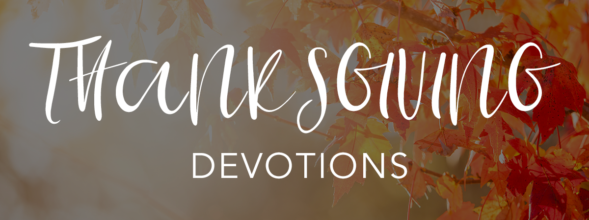 7 Thanksgiving Devotionals — Today Daily Devotional