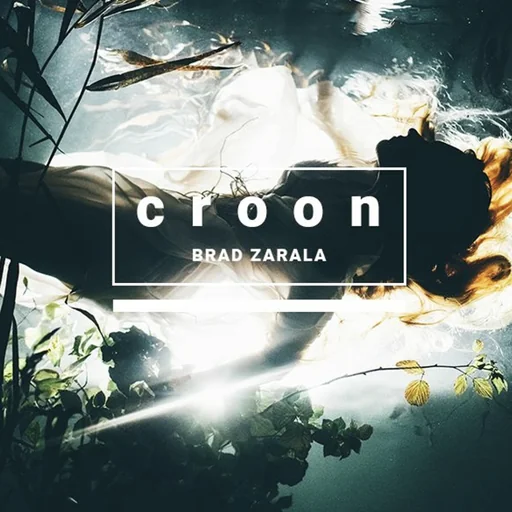 Croon by Brad Zarala