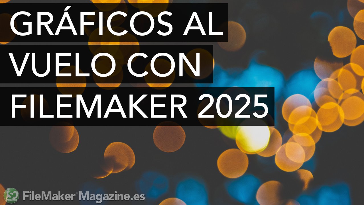 Gráficos al vuelo con FileMaker 2025