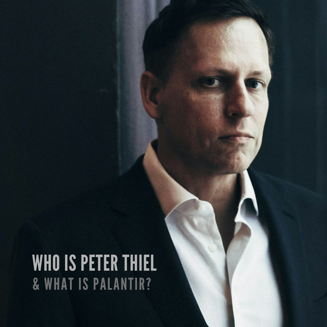 Who is Peter Thiel & What is Palantir?