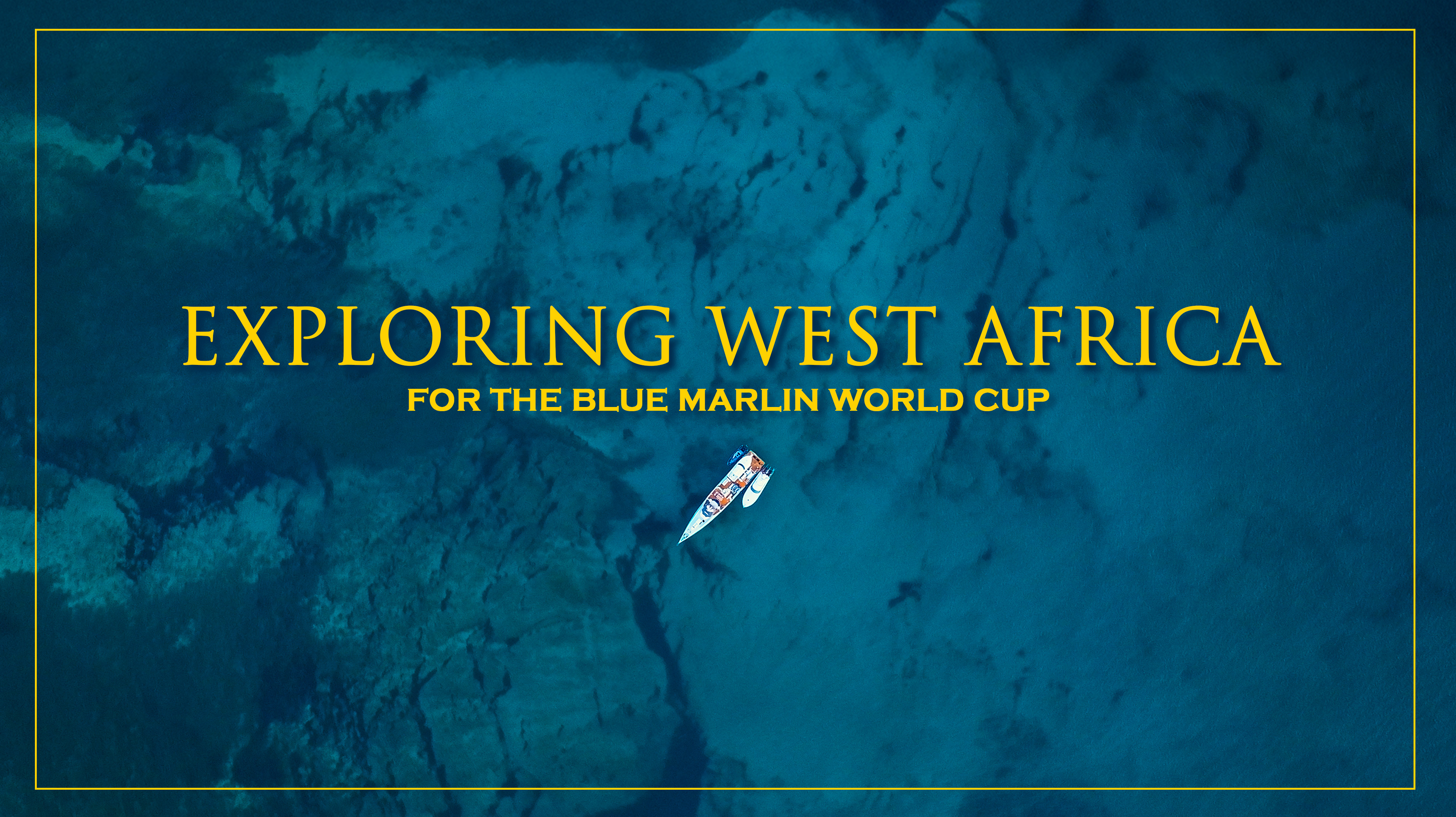 Fishing West Africa for the 2025 Blue Marlin World Cup Championship