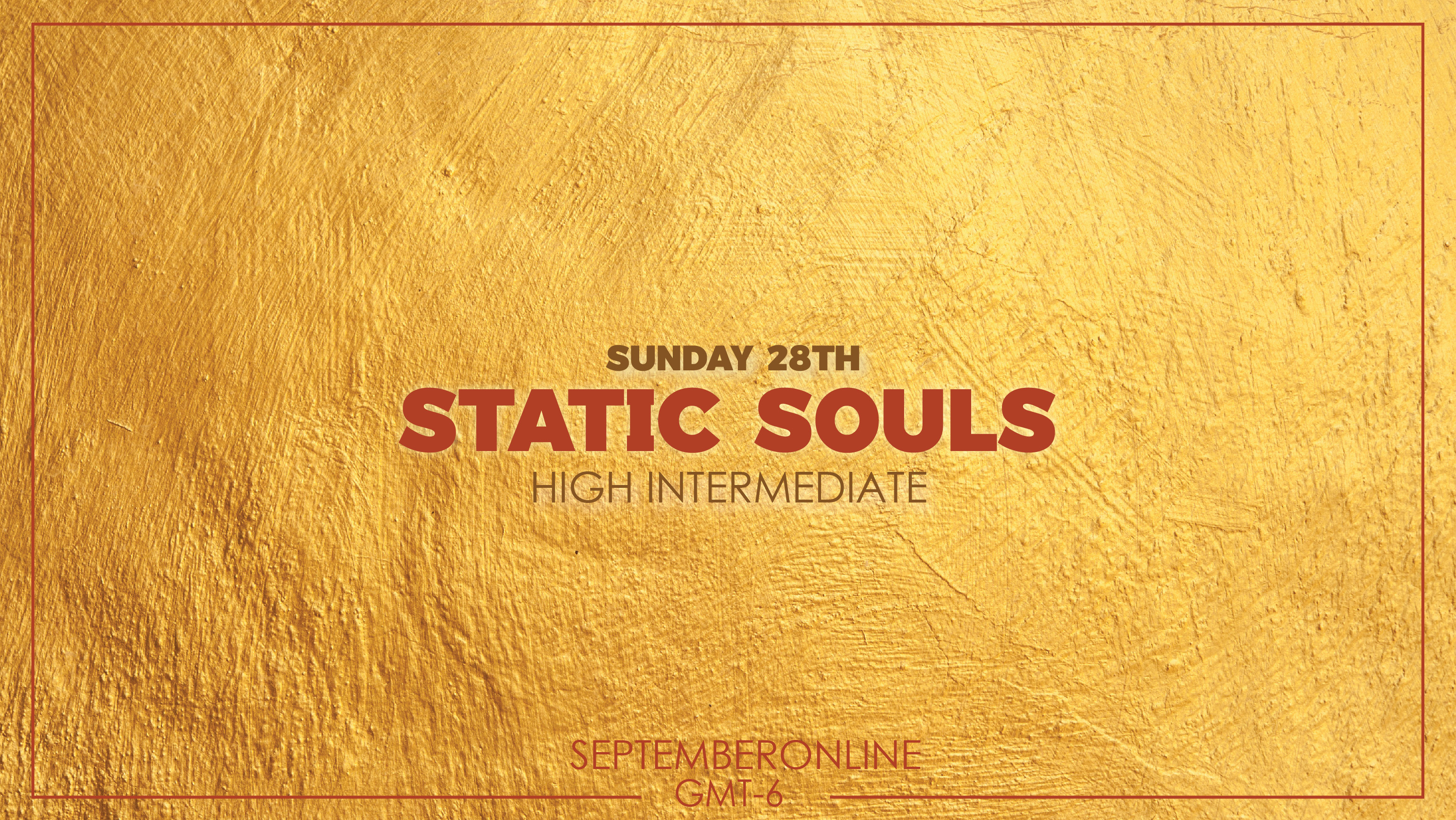 Static Souls - High Intermediate Sep 28th 2025
