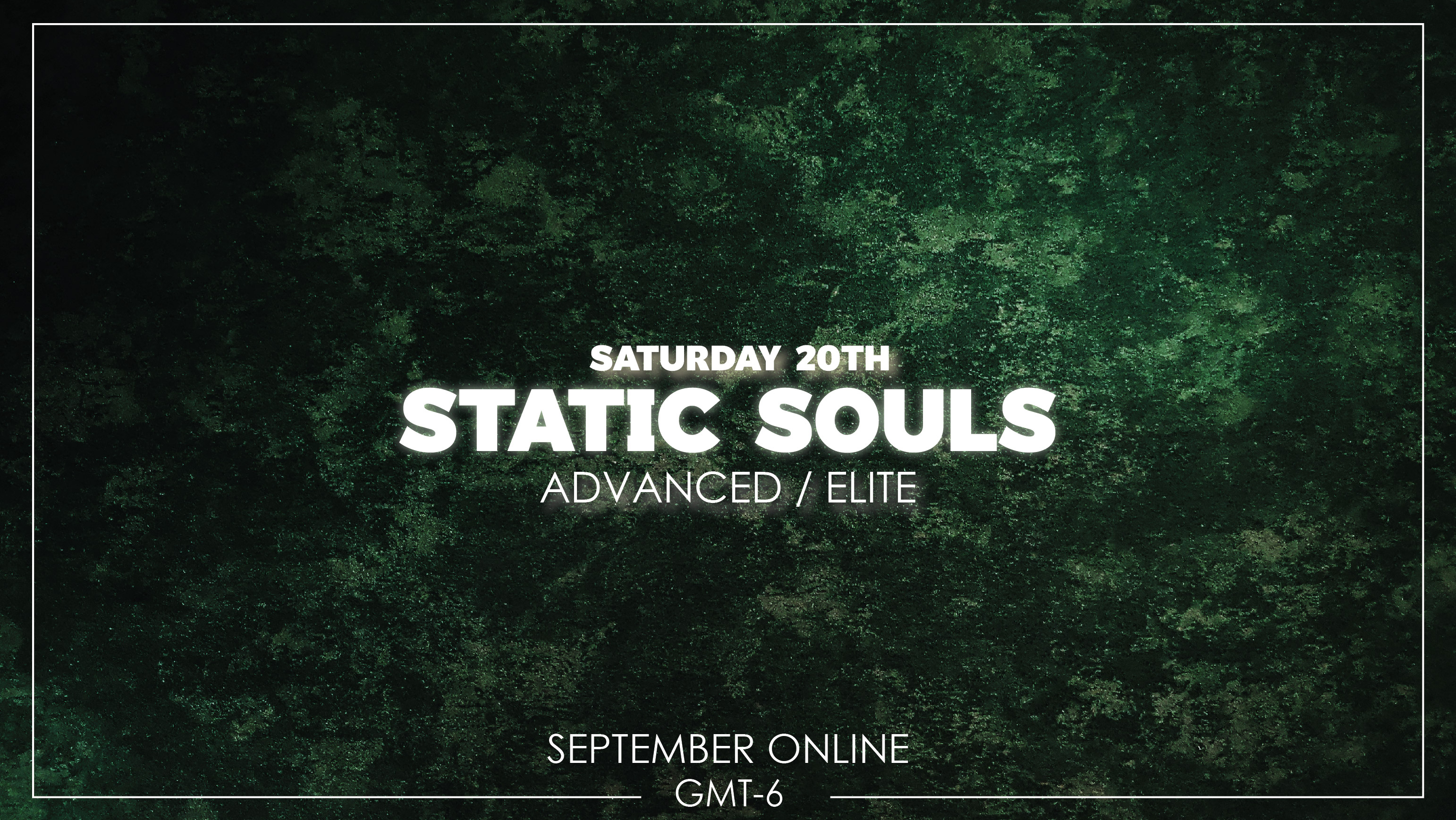 Static Souls - Advanced Sep 20th 2025