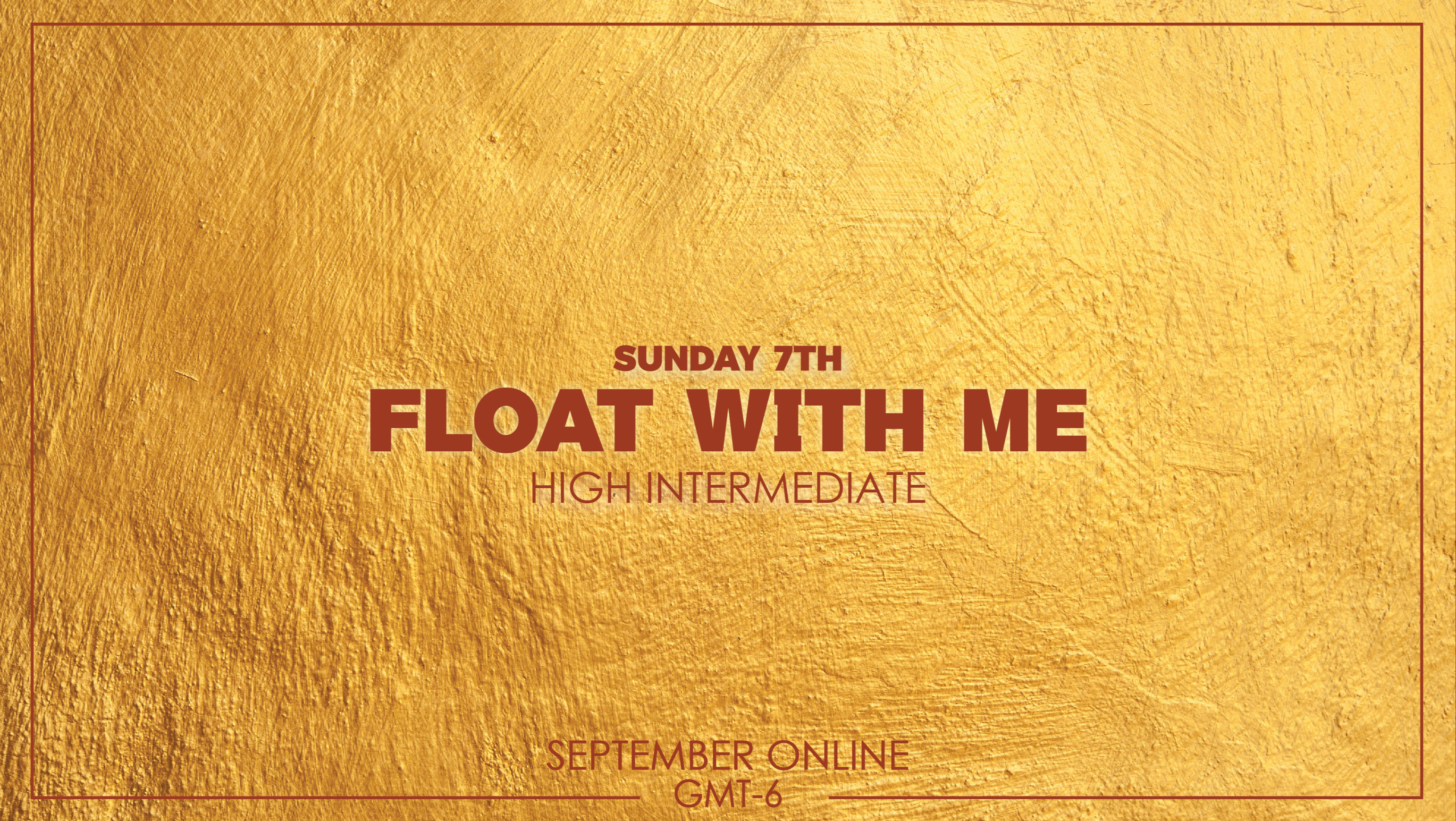 Float with me - High Intermediate September 7th 2025