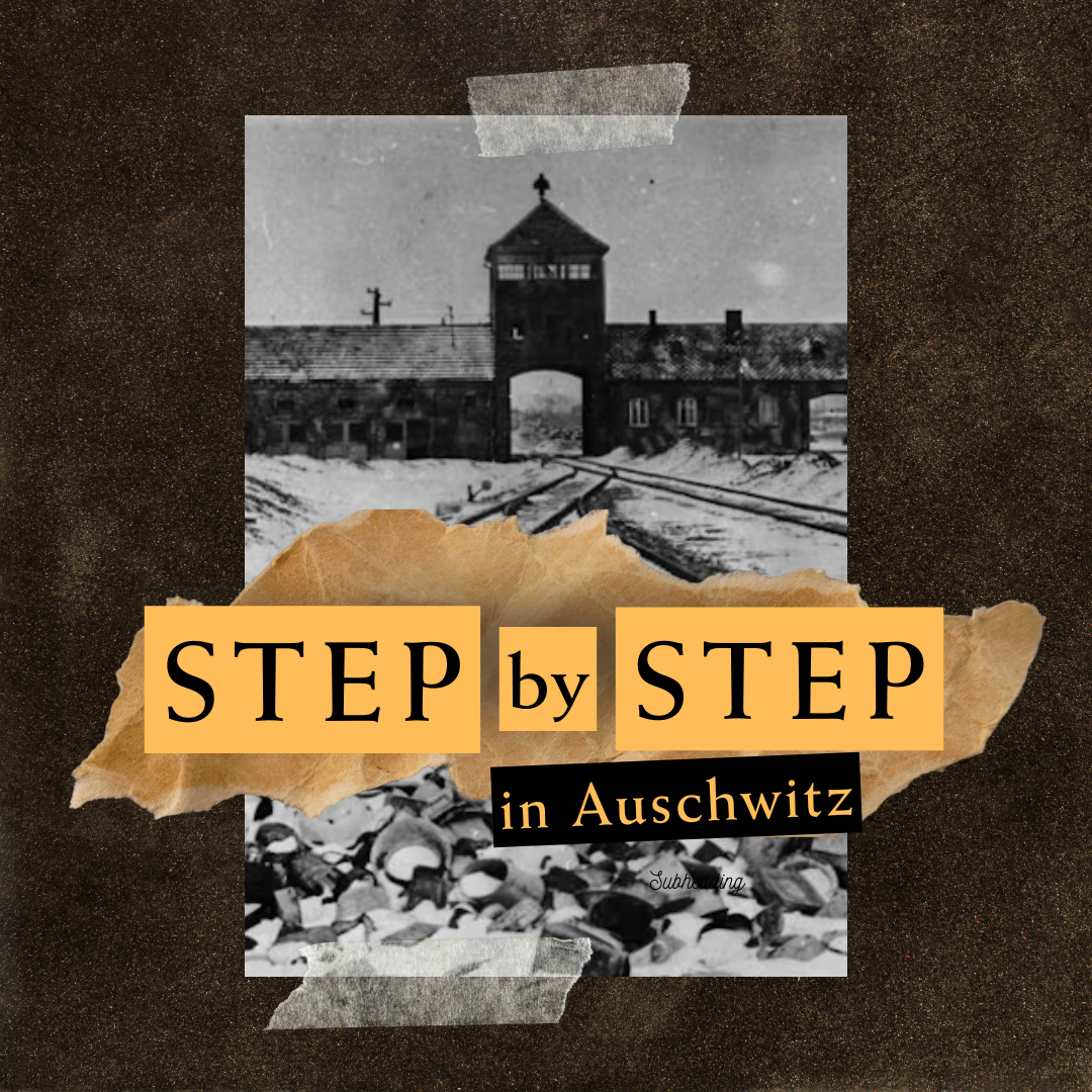 Step by Step in Auschwitz
