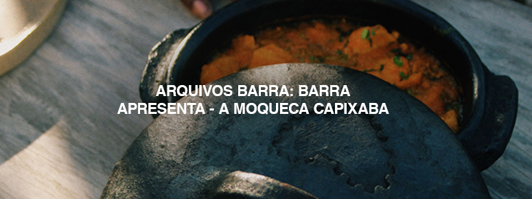 ARQUIVOS BARRA: BARRA APRESENTA - A MOQUECA CAPIXABA