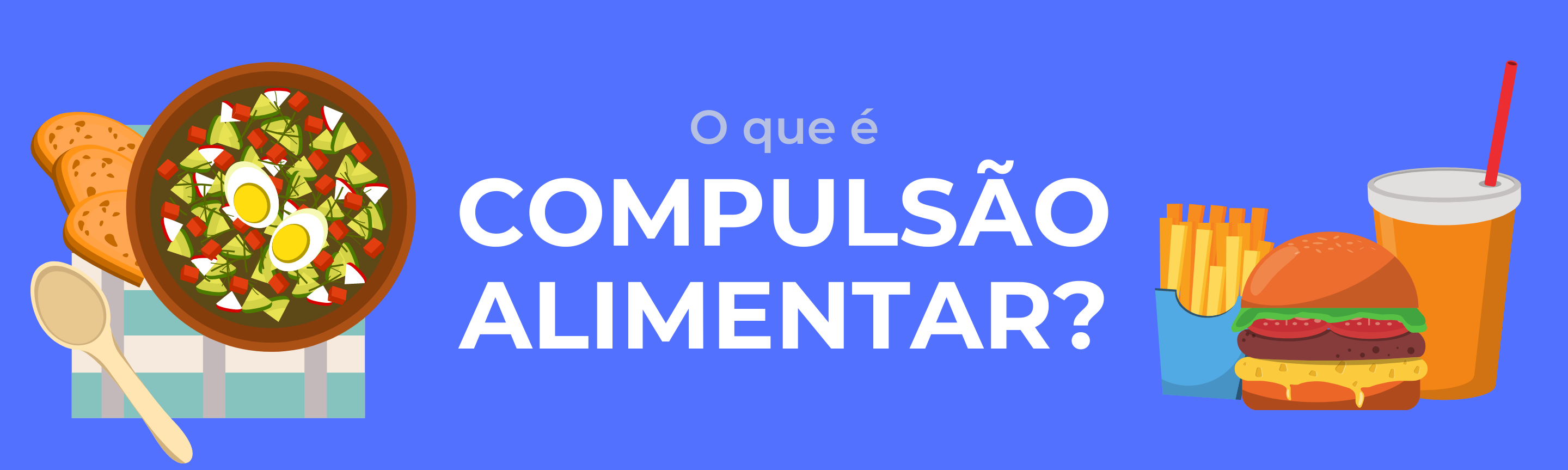 O que é Compulsão Alimentar?