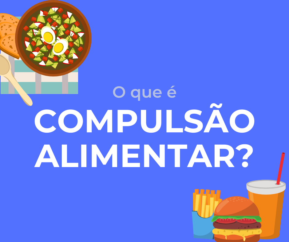 O que é Compulsão Alimentar?