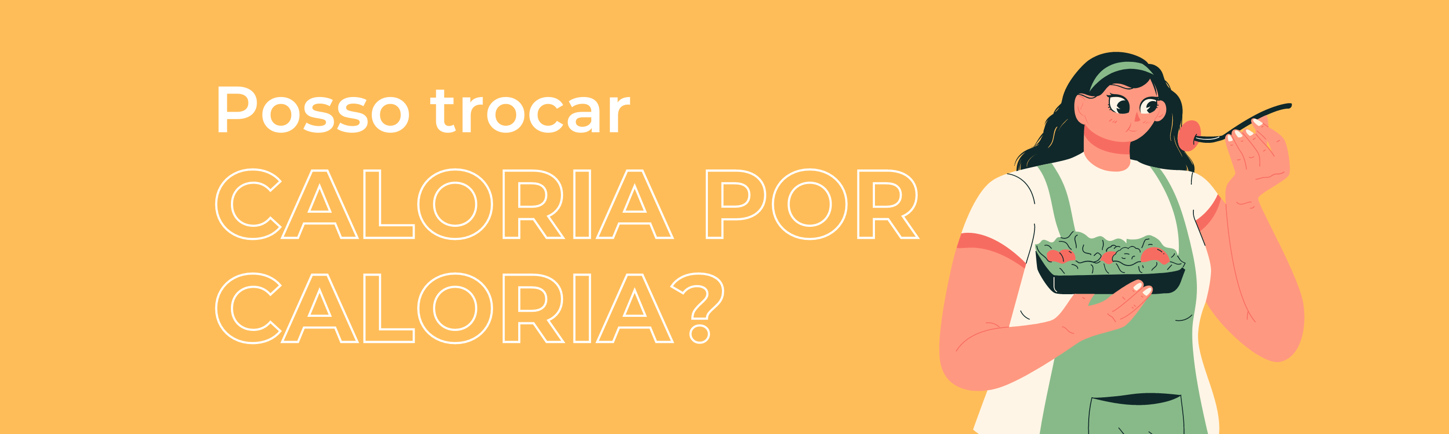 Posso trocar caloria por caloria?