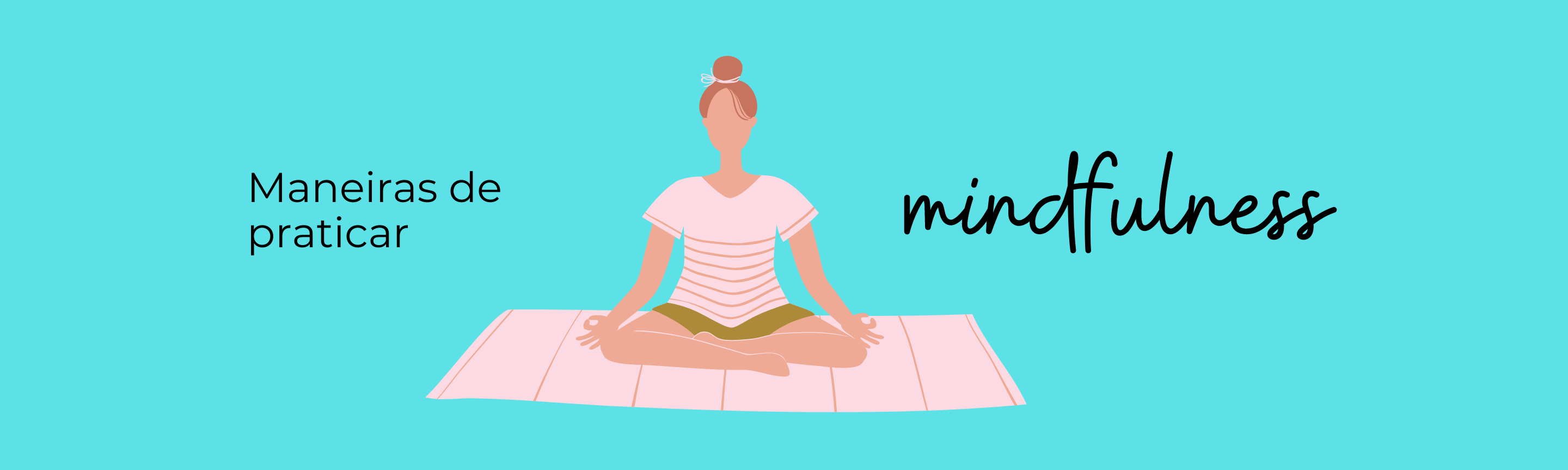 Maneiras de praticar Mindfulness