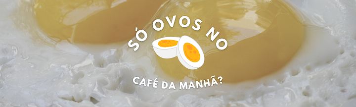 Só ovos no café da manhã?
