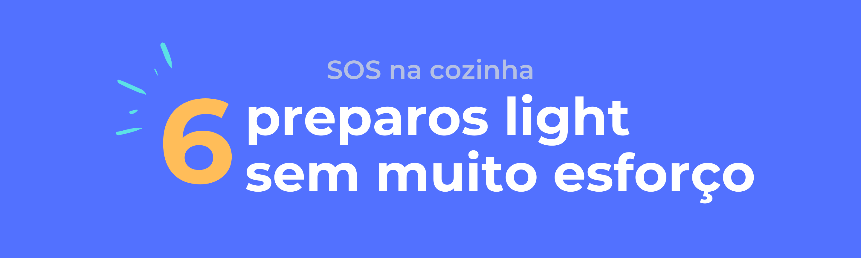 SOS na cozinha: 6 preparos light sem muito esforço