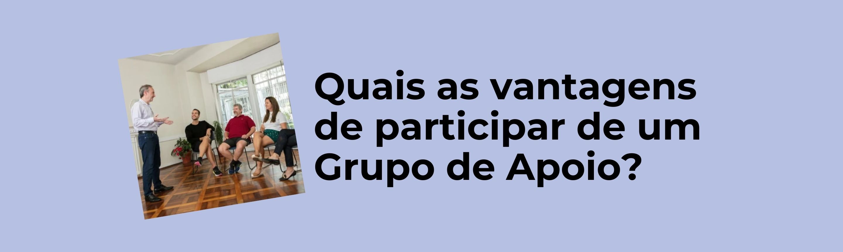 Quais as vantagens de participar de um Grupo de Apoio?