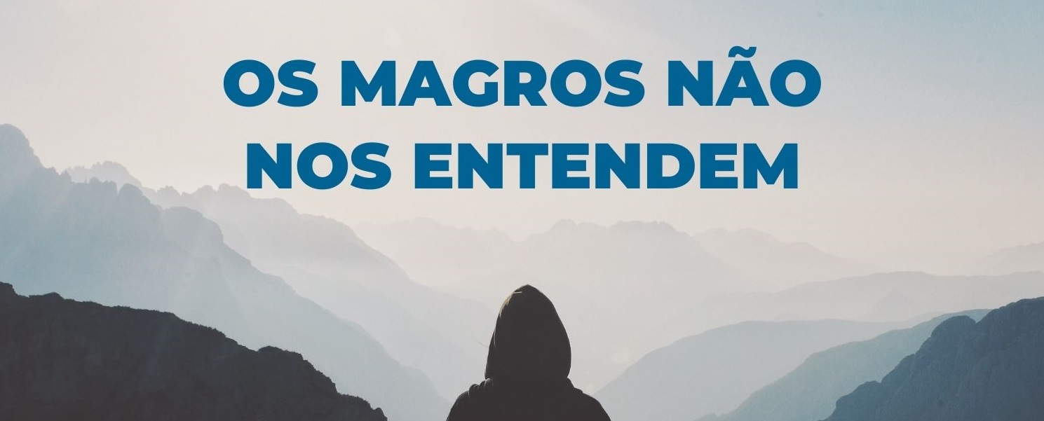 Os magros não nos entendem