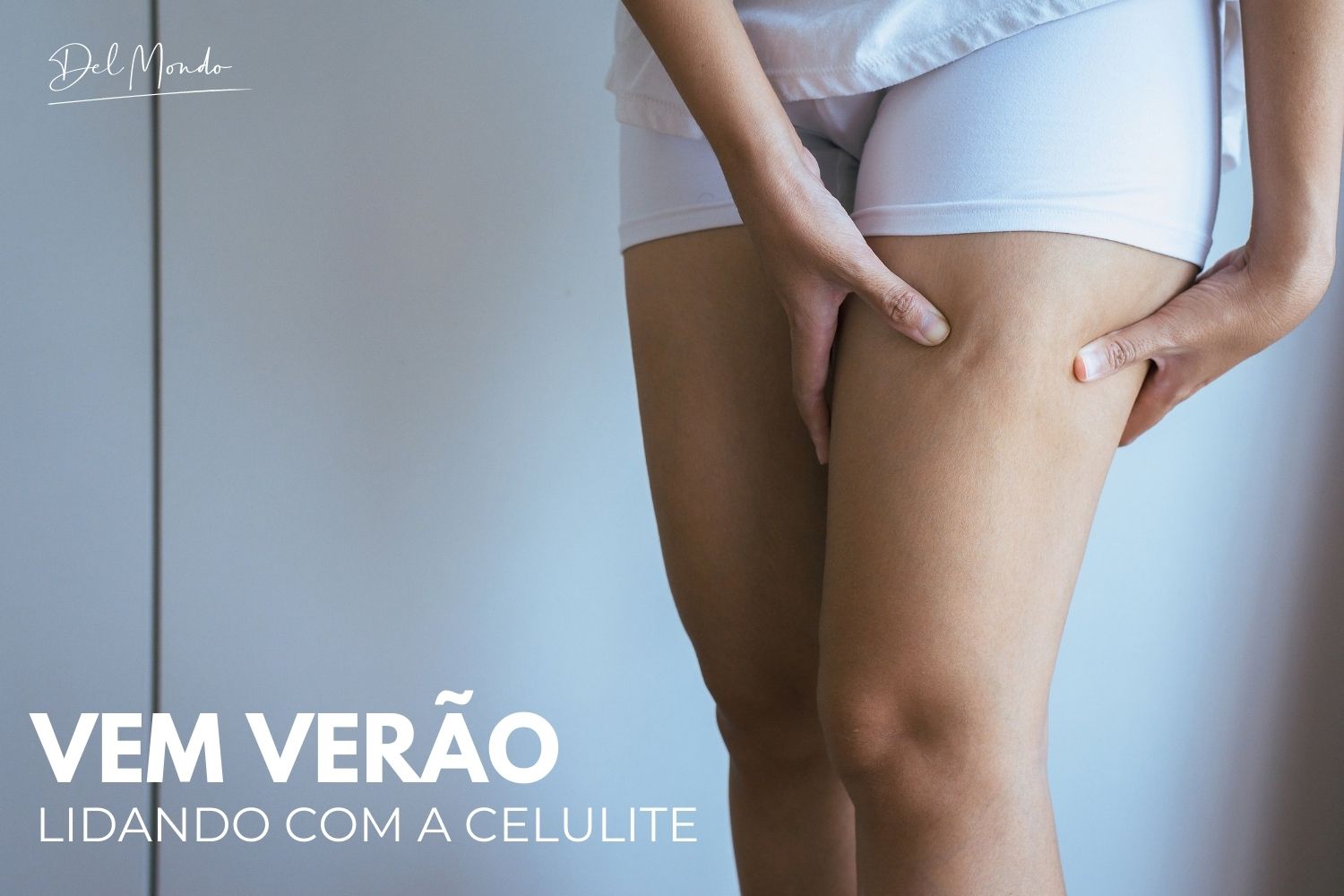 Vem Verão: Lidando com a CELULITE