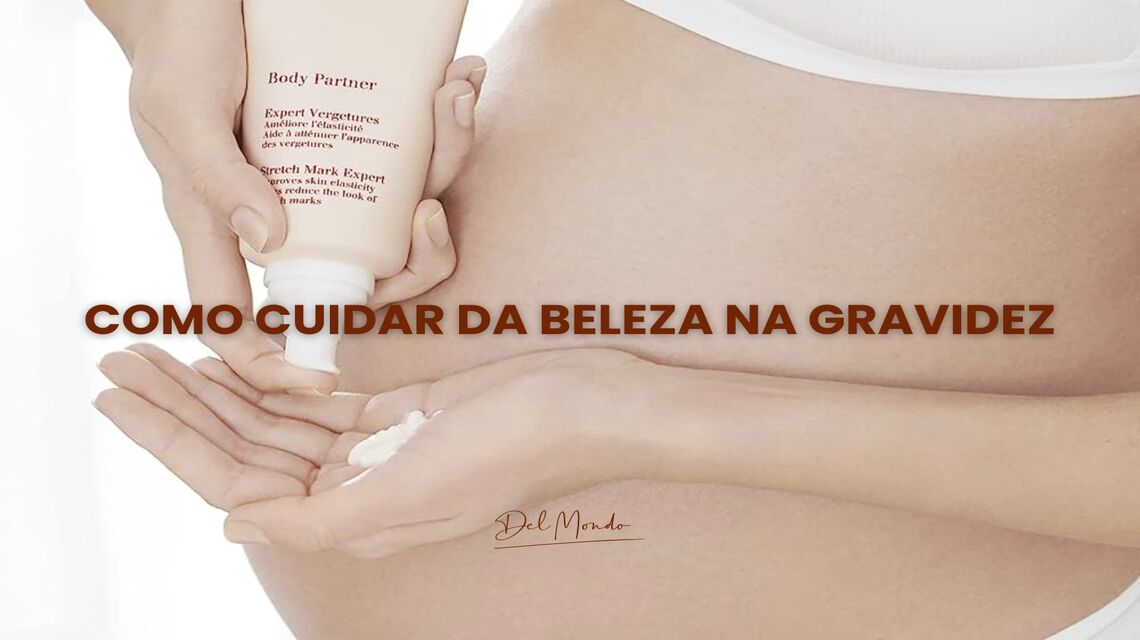 Como cuidar da beleza na gravidez