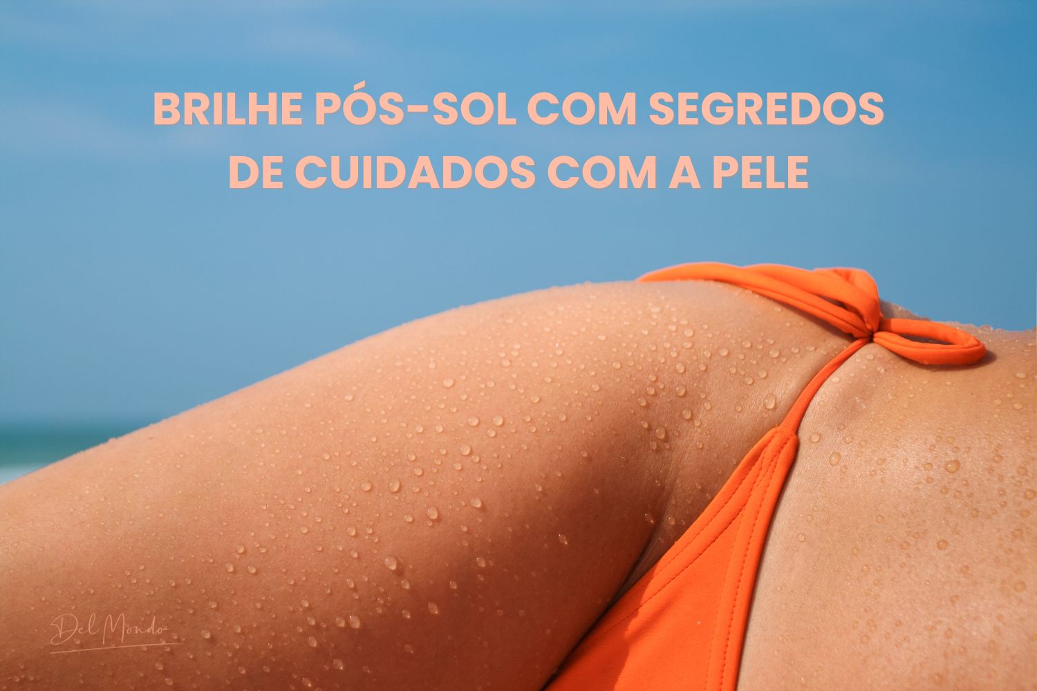 Brilhe pós-sol com segredos de cuidados com a pele