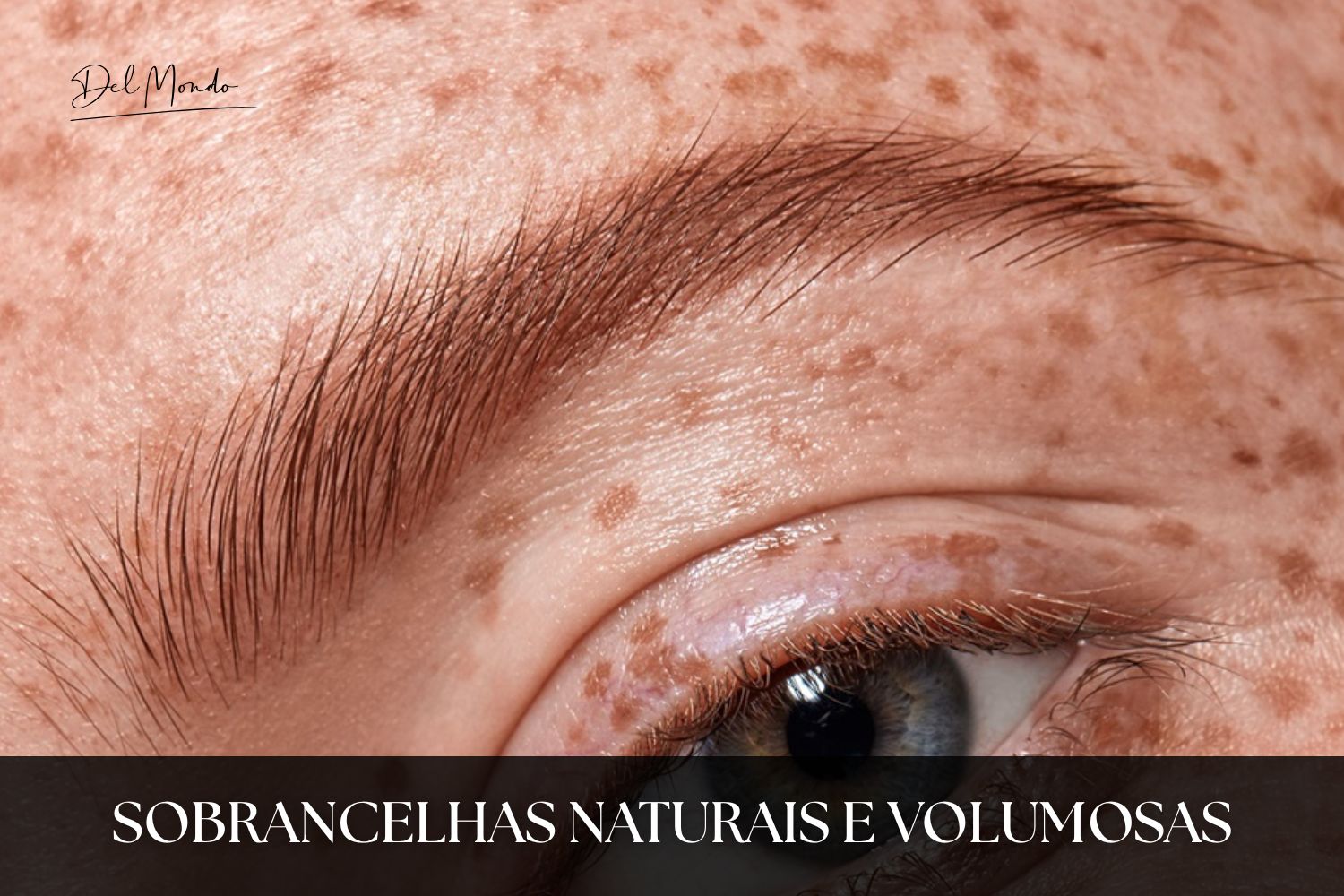 Sobrancelhas naturais e volumosas