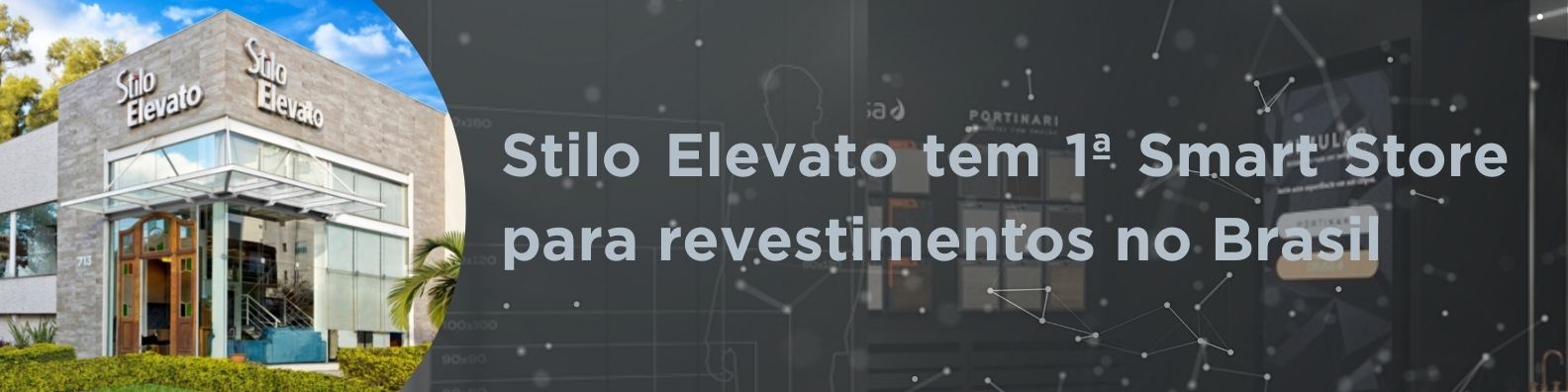 Em formato inovador, Stilo Elevato tem a primeira Smart Store para revestimentos do Brasil.