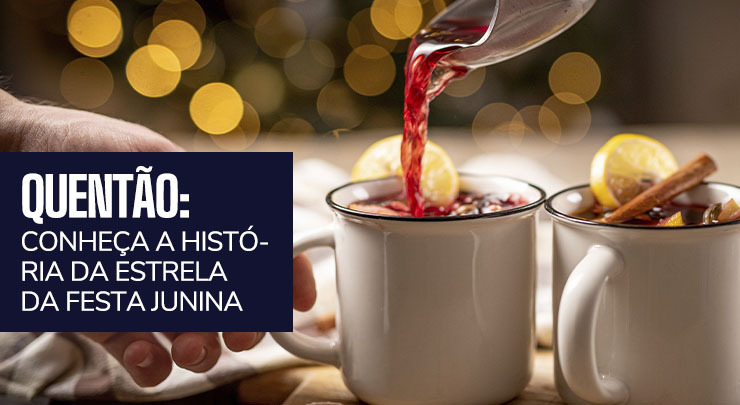 Conheça a história do quentão, a estrela da festa junina