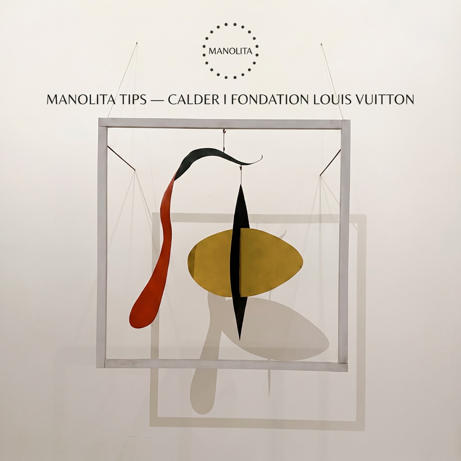 Manolita Tips — Calder I  Fondation Louis Vuitton