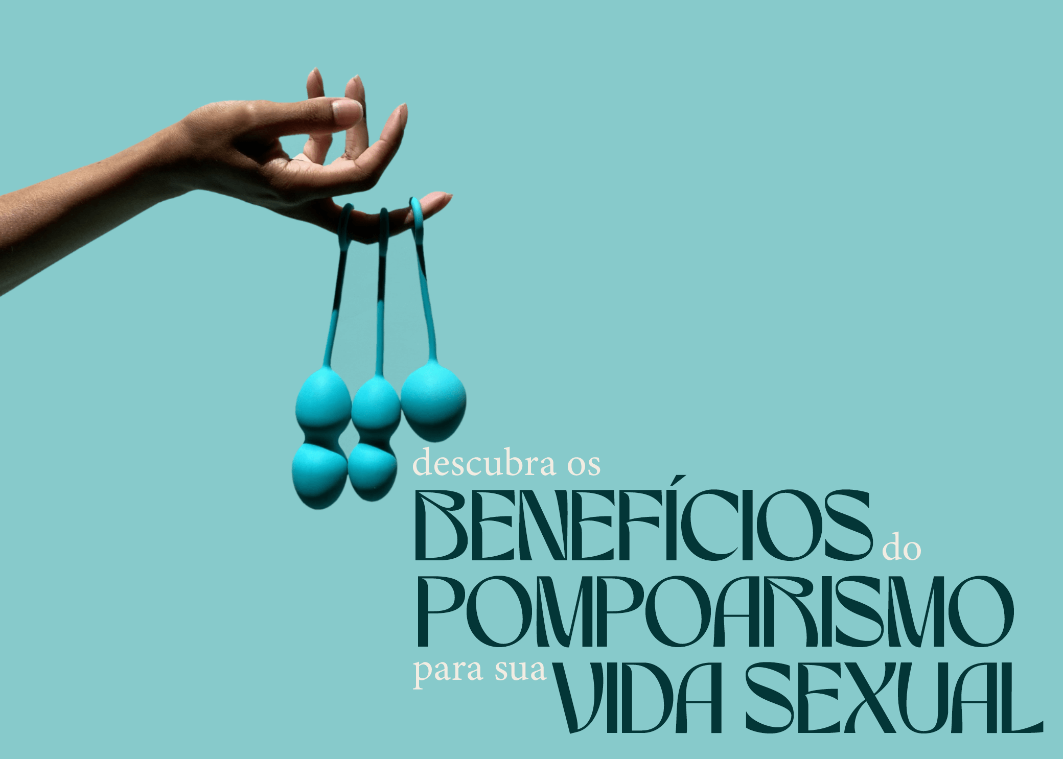 Descubra os Benefícios do Pompoarismo para Sua Vida Sexual